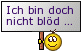 http://www.smilies.4-user.de/include/Schilder/Bloede.gif